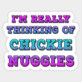 I'm Really Thinking Of Chickie Nuggies Blues Sticker